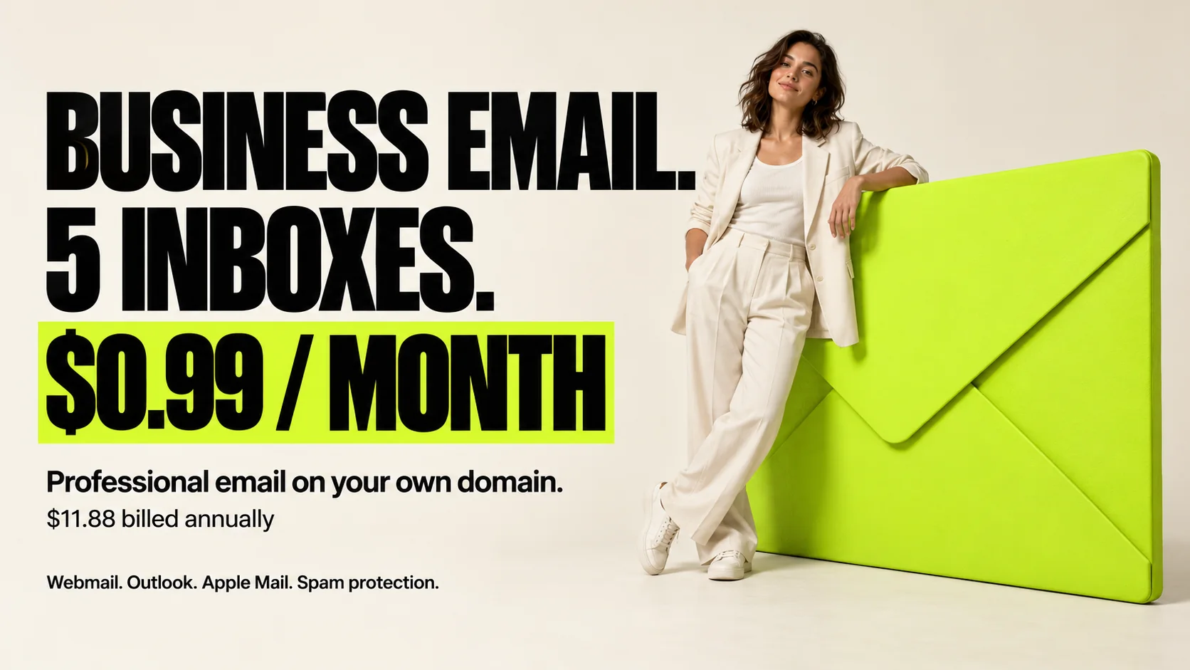 Campaign photograph: a woman in a cream suit leans on a giant lime-green envelope beside the words Business email. 5 inboxes. $0.99 a month. $11.88 billed annually.